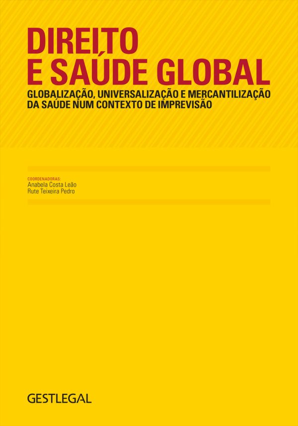 Direito e Saúde Global "Globalização, Universalização e Mercantilização da Saúde num Contexto de Imprevisão"
