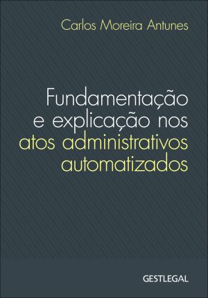Fundamentação e Explicação nos Atos Administrativos Automatizados