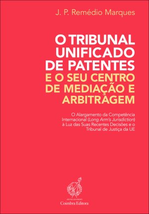 O Tribunal Unificado de Patentes e o Seu Centro de Mediação e Arbitragem