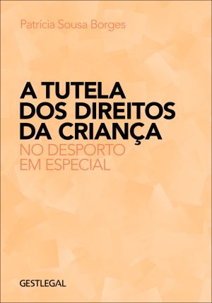 A Tutela dos Direitos da Criança - No desporto em especial
